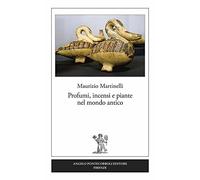 Profumi, incensi e piante nel mondo antico