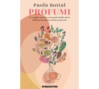 Profumi. Un viaggio attorno al mondo degli odori, della profumeri
