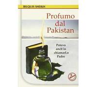 Profumo dal Pakistan. Potevo anch'io chiamarlo Padre. Ediz. ampliata