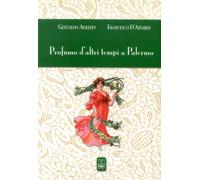 Profumo d'altri tempi a Palermo - [Edizioni Ex Libris]