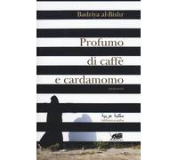 PROFUMO DI CAFFÈ E CARDAMOMO - Al-Bishr Badriya - 2022 - Atmosphere Libri