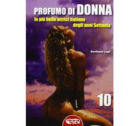 Profumo di donna. Le più belle attrici italiane degli anni Settan