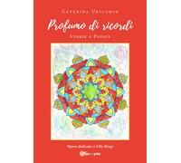 Profumo di ricordi. Storie e poesie di Caterina Uricchio, 2020, Youcanprint
