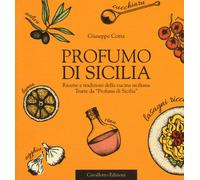 Profumo di Sicilia. Ricette e tradizioni della cucina siciliana tratte da ...