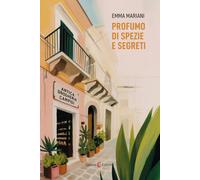 Profumo di spezie e segreti - Mariani Emma