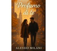 Profumo di te: Un amore che attraversa la distanza