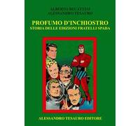 Profumo d'inchiostro. Storia delle edizioni Fratelli Spada