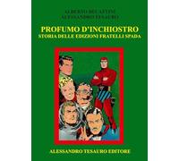Profumo d'inchiostro. Storia delle edizioni Fratelli Spada