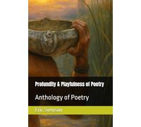 Profundity & Playfulness of Poetry: Anthology of Poetry