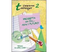 Progetta con dio... Abita il futuro!. Vol. 2: Teenager