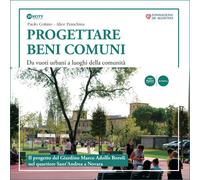 Progettare beni comuni. Da vuoti urbani a luoghi della comunità - Cottino ...