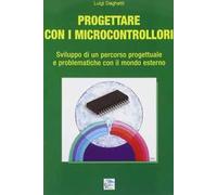 Progettare con i microcontrollori. Sviluppo di un percorso pregettuale e problematiche con il mondo esterno