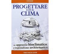 Progettare con il clima. Un approccio bioclimatico al regionalismo archite...