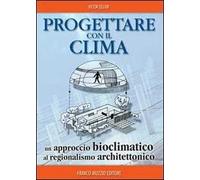 Libri Victor Olgyay - Progettare Con Il Clima. Un Approccio Bioclimatico Al Regi