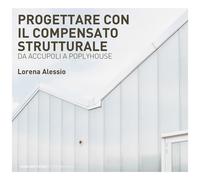 Progettare con il compensato strutturale. Da Accupoli a Polyhouse - Alessi...