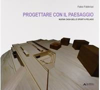 Progettare con il Paesaggio. Nuova Casa dello Sport a Pelago - [Alinea Editrice]