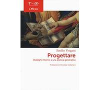Progettare. Dialoghi intorno a una pratica generativa