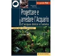Progettare e arredare l'acquario d'acqua dolce e salata
