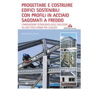 Progettare e costruire edifici sostenibili con profili in acciaio sagomati...