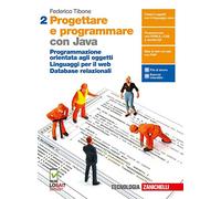 Progettare e programmare. Con Java. Per le Scuole superiori. Con e-book. Con espansione online. Programmazione orientata agli oggetti. Linguaggi per il web. Database relazionali (Vol. 2)