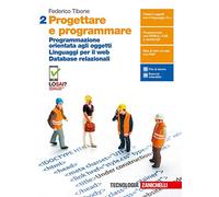 Progettare e programmare. Per le Scuole superiori. Con e-book. Con espansione online. Programmazione orientata agli oggetti. Linguaggi per il web. Database relazionali (Vol. 2)