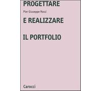 Progettare e realizzare il portfolio - Rossi P. Giuseppe