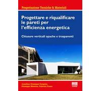 Progettare e riqualificare le pareti per l'efficienza energetica. Chiusure verticali opache e trasparenti