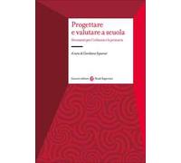 Progettare e valutare a scuola. Strumenti per l'infanzia e la primaria