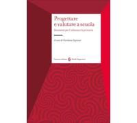 Progettare e valutare a scuola. Strumenti per l'infanzia e la primaria