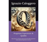 Progettare Esperienze di Qualità: Manuali per la Patente Internazionale delle Esperienze (International Experience Licence): 5