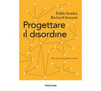 Progettare il disordine. Idee per la città del XXI secolo - Sendra Pablo, ...
