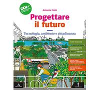 Progettare il futuro. Con Tecnologia, ambiente e cittadinanza, Percorso agile per il ripasso e il recupero, Informatica e Coding e Disegno. Per la Scuola media. Con e-book. Con espansione online