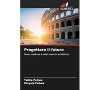 Progettare il futuro: Riuso, resilienza e valori umani in architettura