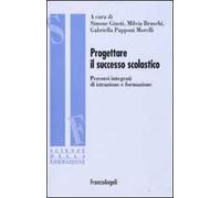 Progettare il successo scolastico. Percorsi integrati di istruzione e formazione