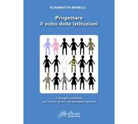 Progettare il volto delle istituzioni. L'immagine coordinata per i servizi, gli enti e le associazioni sportive. Ediz. illustrata