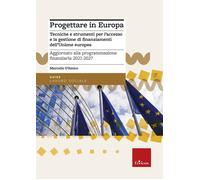 Progettare in Europa. Tecniche e strumenti per l'accesso e la gestione di ...