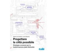 Progettare la città possibile. Strategie e scenari per la trasformazione delle Molinette