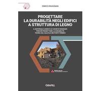 Progettare la durabilità negli edifici a struttura di legno. Il materiale legno e le cause di degrado. Perché progettare la durabilità. Teoria sul calcolo dei ponti termici. Con app