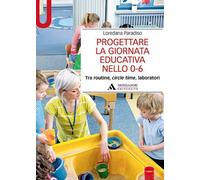 Progettare la giornata educativa nello 0-6. Tra routine, circle t