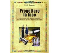 Progettare la luce - Fraser Neil