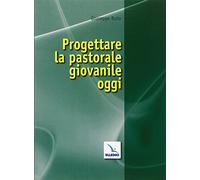 Progettare la pastorale giovanile oggi