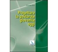 Progettare la pastorale giovanile oggi