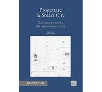 Progettare la smart city. Dalla ricerca teorica alla dimensione pratica