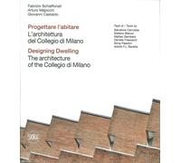 Progettare l'abitare. L'architettura del Collegio di Milano-Designing dwelling.