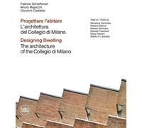Progettare l'abitare. L'architettura del Collegio di Milano-Designing dwelling. The architecture of the Collegio di Milano. Ediz. illustrata
