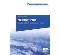 Progettare l'aria. Salute e salubrità negli ambienti indoor