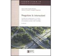Progettare le intersezioni. Tecniche per la progettazione e la verifica delle intersezioni stradali in ambito urbano ed extraurbano secondo il D.M. 19/04/2006