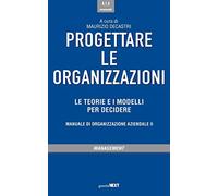 Progettare le organizzazioni. Le teorie e i modelli per decidere