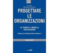 Progettare le organizzazioni. Le teorie e i modelli per decidere