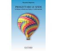 Progettare le sfide. La buona volontà non basta, ci vuole metodo